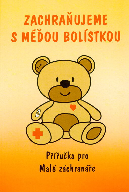 Zachraňujeme s méďou Bolístkou : příručka pro Malé záchranáře
