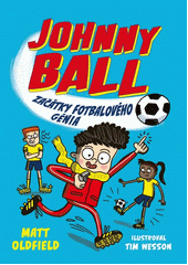 Johnny Ball. Začátky fotbalového génia  (odkaz v elektronickém katalogu)