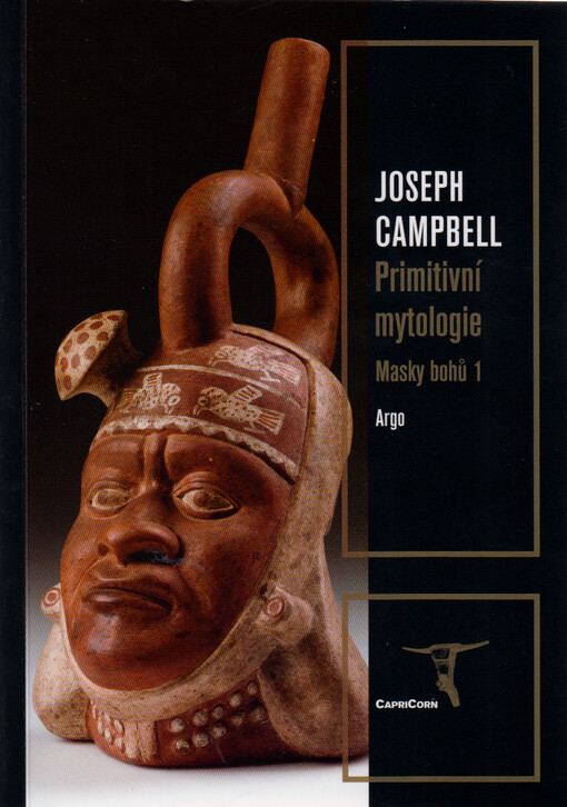 Masky bohů. 1, Primitivní mytologie