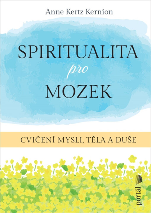 Spiritualita pro mozek : cvičení mysli, těla a duše