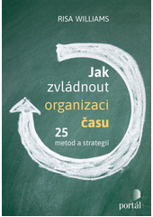 Jak zvládnout organizaci času : 25 metod a strategií  (odkaz v elektronickém katalogu)