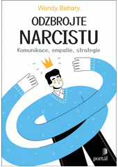 Odzbrojte narcistu : komunikace, empatie, strategie  (odkaz v elektronickém katalogu)