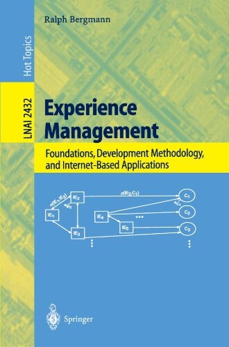 Experience Management: Foundations, Development Methodology, and Internet-Based Applications (Lecture Notes in Computer Science / Lecture Notes in Artificial Intelligence)