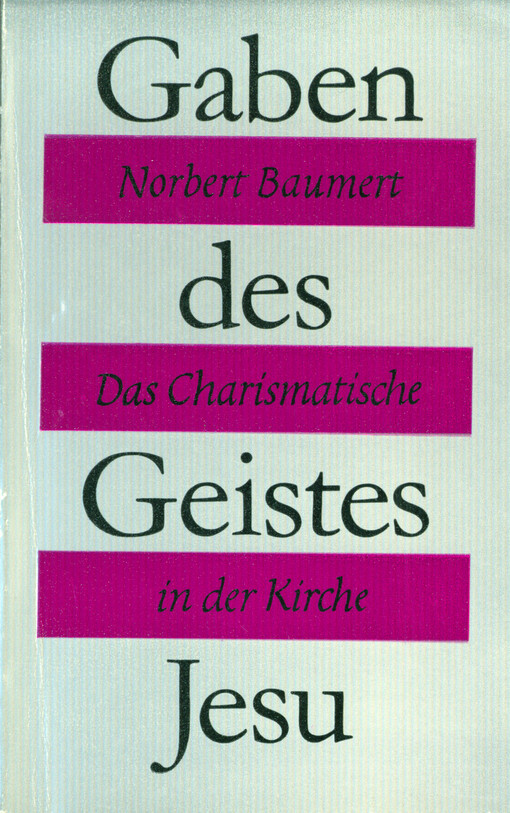 Gaben des Geistes Jesu : das Charismatische in der Kirche