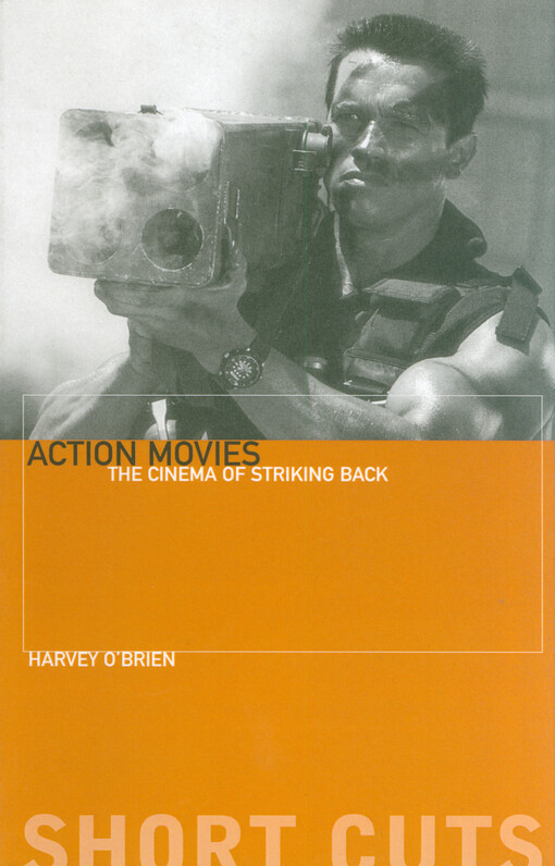 Action movies : the cinema of striking back