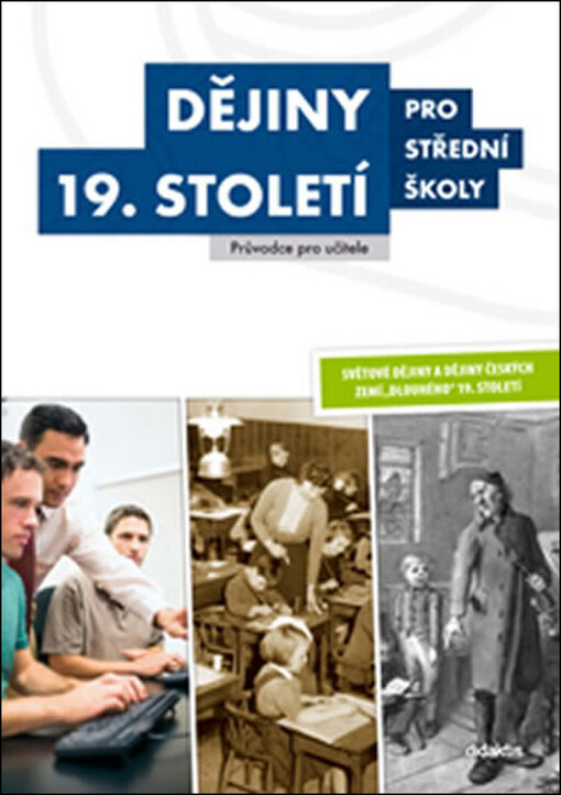 Dějiny 19. století pro střední školy :světové dějiny a dějiny českých zemí 