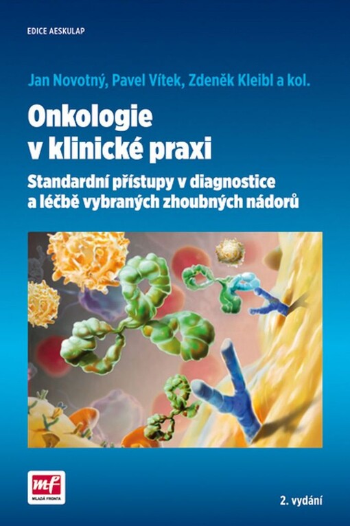 Onkologie v klinické praxi: Standardní přístupy v diagnostice a léčbě vybraných zhoubných nádorů - Jan Novotný, Pavel Vítek