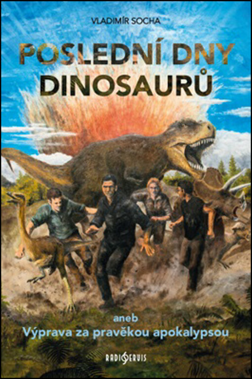 Poslední dny dinosaurů, aneb, Výprava za pravěkou apokalypsou