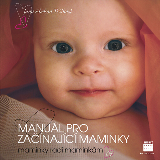 Manuál pro začínající maminky: maminky radí maminkám