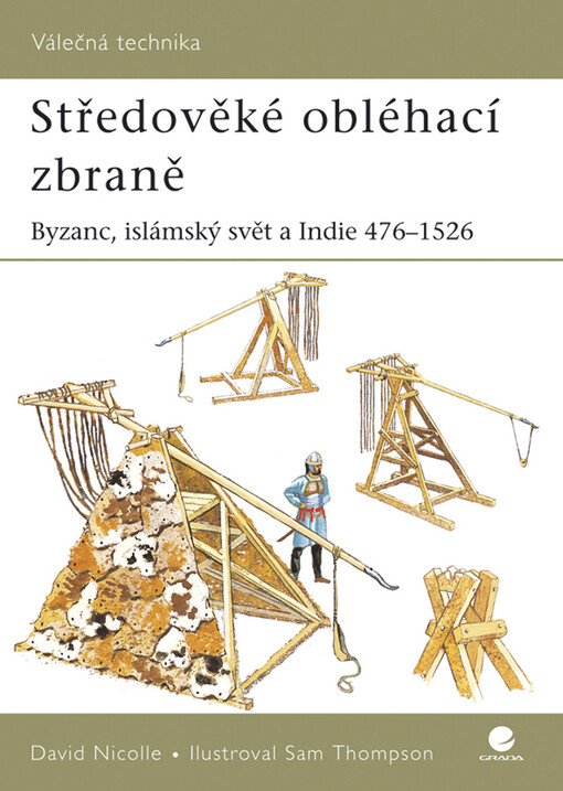 Středověké obléhací zbraně: Byzanc, islámský svět a Indie 476-1526
