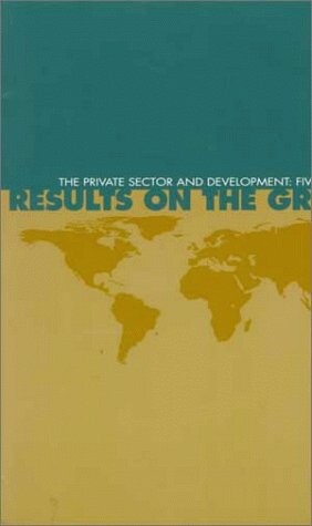 The Private Sector and Development: Five Case Studies: Results on the Ground 2