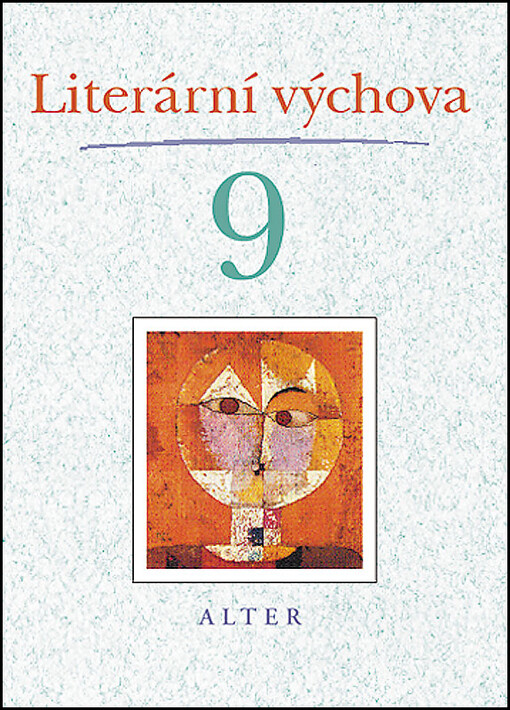 Literární výchova 9 :[doplněk k Čítance 9 Alter]