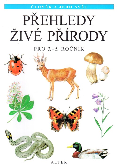 Přehledy živé přírody : rostliny a živočichové : pro 3.-5. ročník základních škol, Vyd. 2.