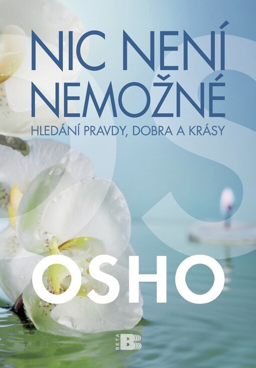 Nic není nemožné: hledání pravdy, dobra a krásy