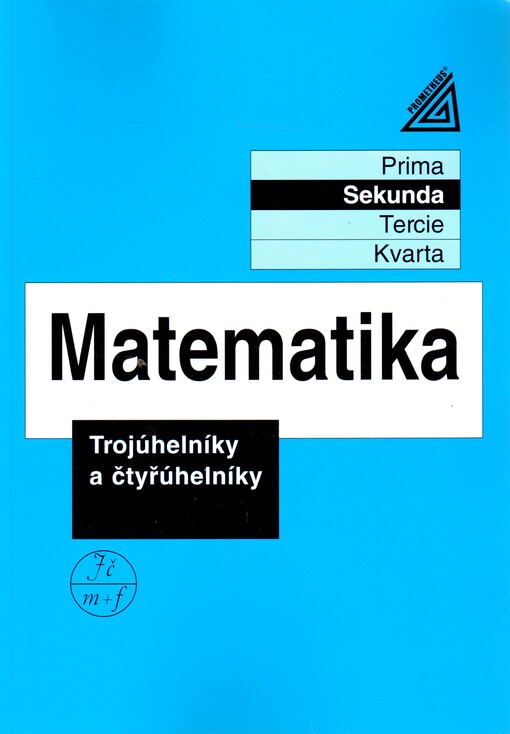 Matematika : prima. Trojúhelníky a čtyřúhelníky