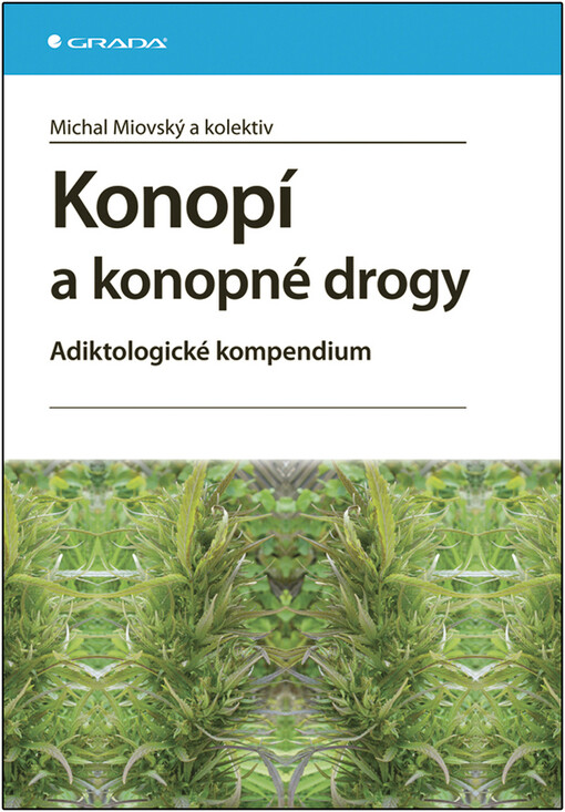 Konopí a konopné drogy : adiktologické kompendium