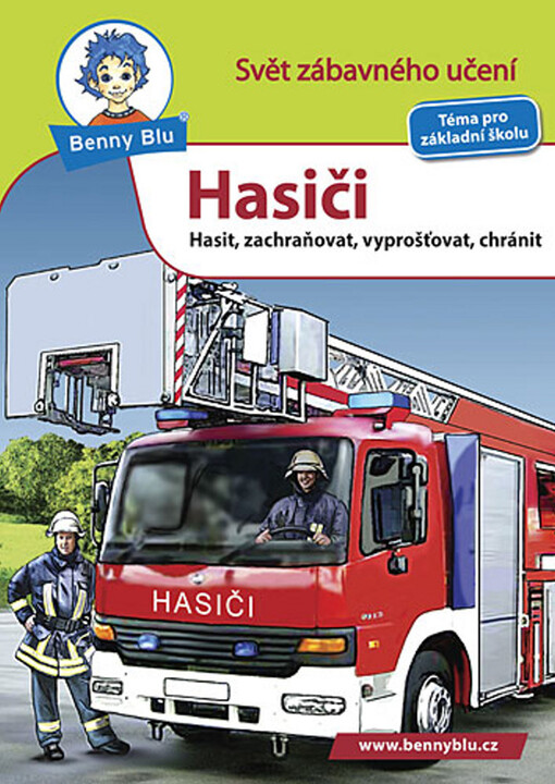 Hasiči : hasit, zachraňovat, vyprošťovat, chránit