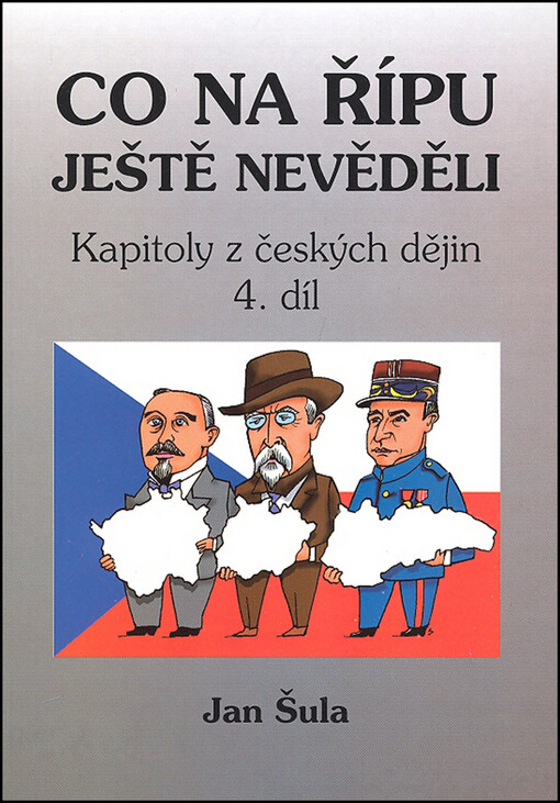 Kapitoly z českých dějin. 4. díl, Co na Řípu ještě nevěděli, aneb, Od Josefa II. k T.G. Masarykovi