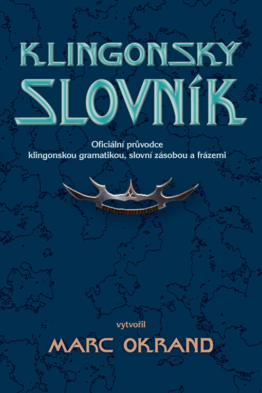 Klingonský slovník : oficiální průvodce klingonskou gramatikou, slovní zásobou a frázemi