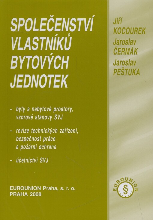 Společenství vlastníků bytových jednotek :byty a nebytové prostory, vzorové stanovy SVJ : revize technických zařízení, bezpečnost práce a požární ochrana : účetnictví SVJ