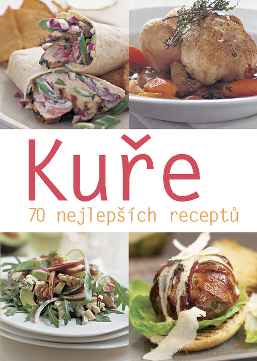 Kuře: 70 nejlepších receptů