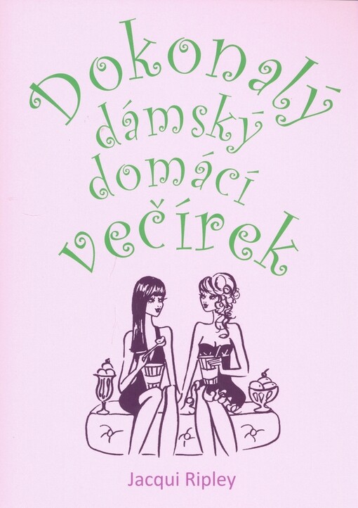 Dokonalý dámský domácí večírek - Jacqui Ripley