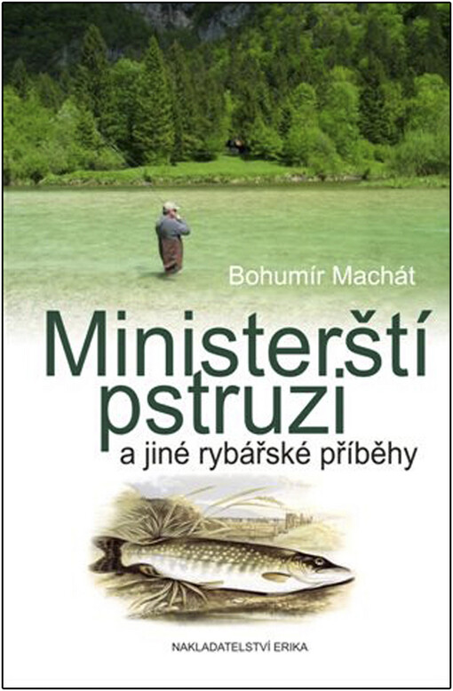 Ministerští pstruzi: a jiné rybářské příběhy