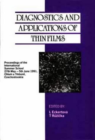 Diagnostic and Applications of Thin Film : Proceedings of the International Summer School, 27th May-5th June 1991, Chlum u Třeboně, Czechoslovakia