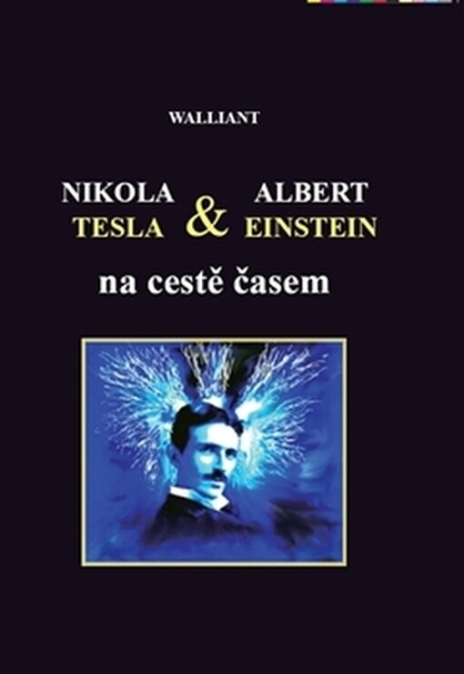 Nikola Tesla & Albert Einstein na cestě časem :vědeckofantastický román