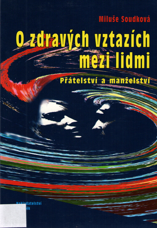 O zdravých vztazích mezi lidmi : přátelství a manželství