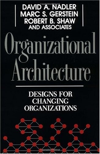 Organizational Architecture: Designs for Changing Organizations (J-B US non-Franchise Leadership)