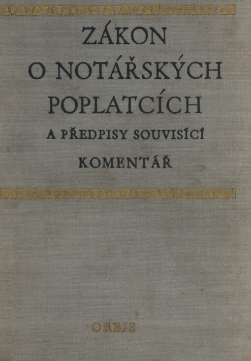 Zákon o notářských poplatcích a předpisy souvisící :Komentář : Určeno [také] pro stud. práv