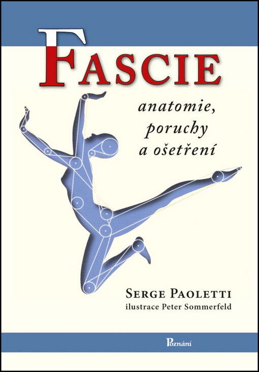 Fascie: anatomie, dysfunkce, léčení = The fasciae : anatomy, dysfunction and treatment