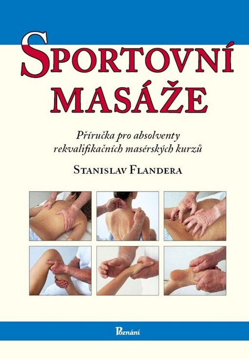 Sportovní masáže :příručka pro absolventy rekvalifikačních masérských kurzů