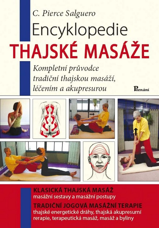 Encyklopedie thajské masáže : [kompletní průvodce tradiční thajskou masáží, léčením a akupresurou]