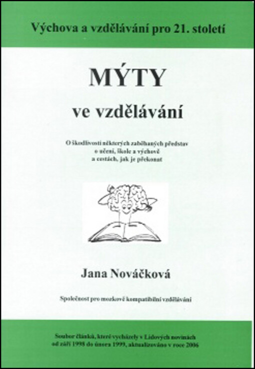 Mýty ve vzdělávání : o škodlivosti některých zaběhaných představ o učení, škole a výchově a cestách, jak je překonat.