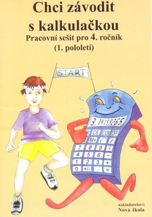 Chci závodit s kalkulačkou : hravé počítání pro 4. třídu s úkoly a soutěžemi