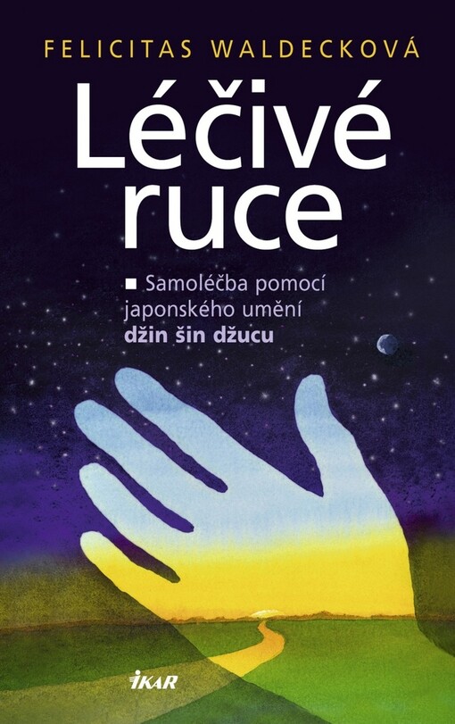 Léčivé ruce : samoléčba pomocí japonského umění džin šin džucu