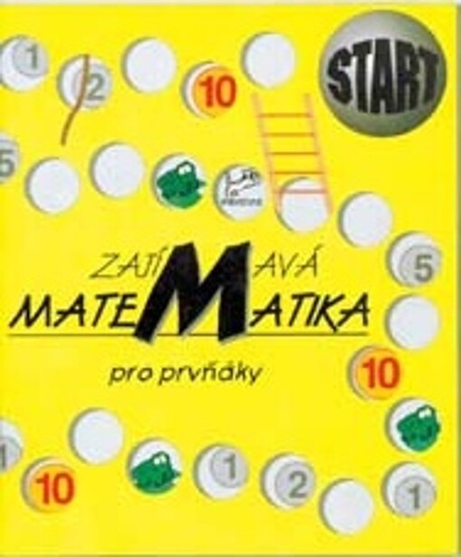 Zajímavá matematika pro prvňáky - PaedDr. Hana Mikulenková; RNDr. Josef Molnár