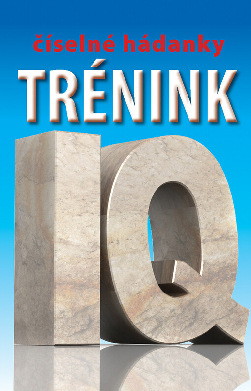 IQ trénink :číselné hádanky : skvělé hlavolamy