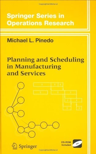 Planning and Scheduling in Manufacturing and Services (Springer Series in Operations Research and Financial Engineering)