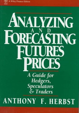 Analyzing and Forecasting Futures Prices: A Guide for Hedgers, Speculators, and Traders (Wiley Finance)