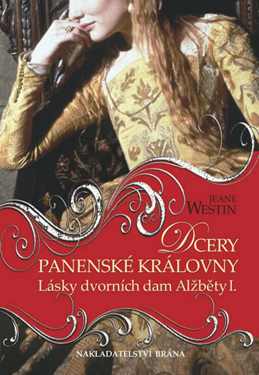 Dcery panenské královny :lásky dvorních dam Alžběty I.