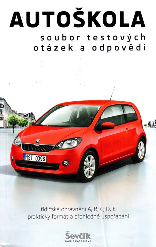 Autoškola : soubor testových otázek a odpovědí : aktualizováno k 1.4.2012 : řidičská oprávnění A, B, C, D, E : praktický formát a přehledné uspořádání