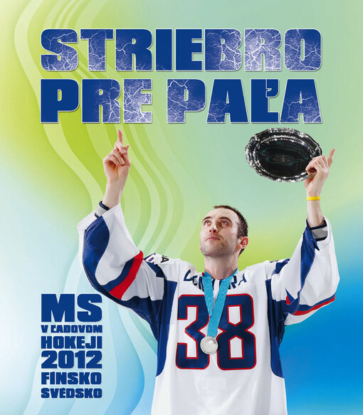 Striebro pre Paľa :[MS v ľadovom hokeji 2012 - Fínsko, Švédsko