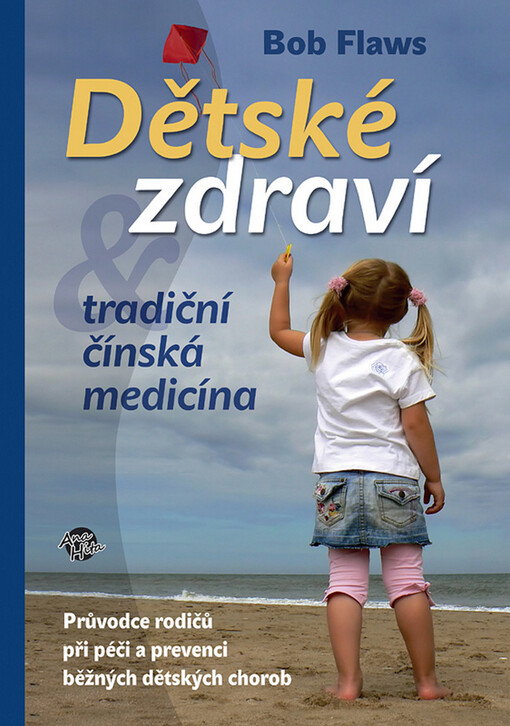 Dětské zdraví a tradiční čínská medicína : průvodce rodičů při péči a prevenci bežných [sic] dětských chorob