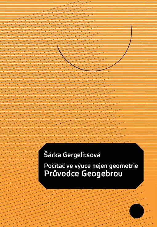 Průvodce Geogebrou : počítač ve výuce nejen geometrie