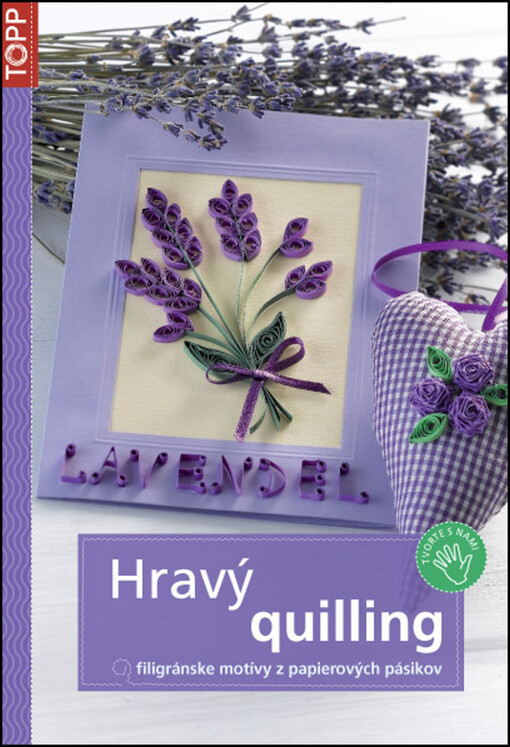 Hravý quilling :filigránske motívy z papierových pásikov