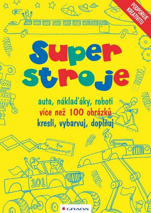 Superstroje :[auta, náklaďáky, roboti : kresli, vybarvuj, doplňuj]
