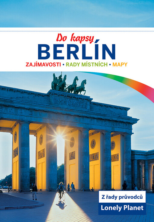 Berlín :do kapsy : zajímavosti, tipy na výlet, vše po ruce